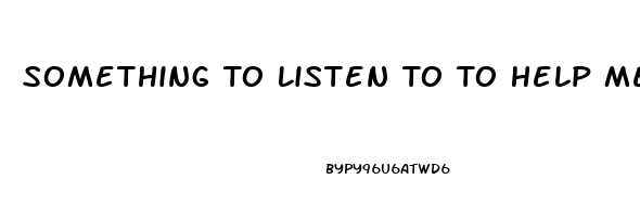 Something To Listen To To Help Me Sleep