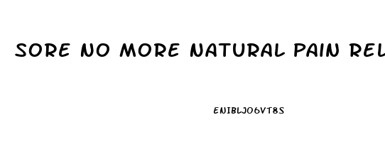 Sore No More Natural Pain Relieving Gel