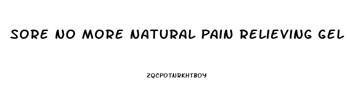 Sore No More Natural Pain Relieving Gel