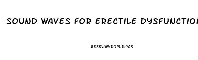 Sound Waves For Erectile Dysfunction