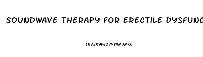 Soundwave Therapy For Erectile Dysfunction