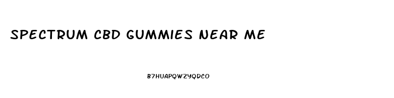 Spectrum Cbd Gummies Near Me