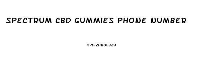 Spectrum Cbd Gummies Phone Number