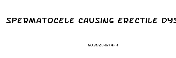 Spermatocele Causing Erectile Dysfunction