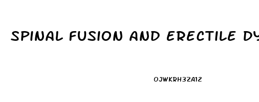 Spinal Fusion And Erectile Dysfunction