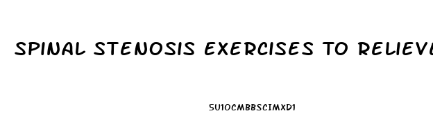 Spinal Stenosis Exercises To Relieve Pain