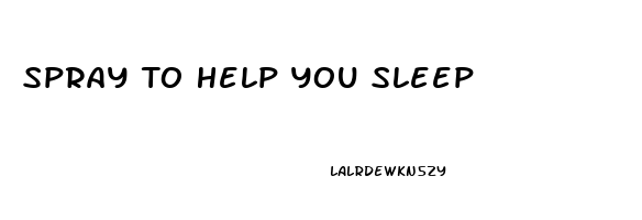 Spray To Help You Sleep