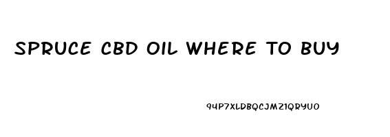 Spruce Cbd Oil Where To Buy