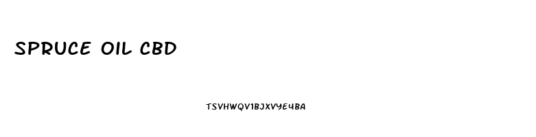 Spruce Oil Cbd