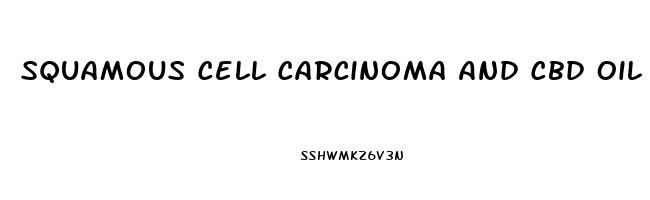 Squamous Cell Carcinoma And Cbd Oil