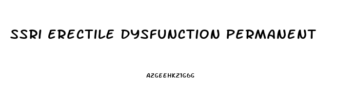 Ssri Erectile Dysfunction Permanent