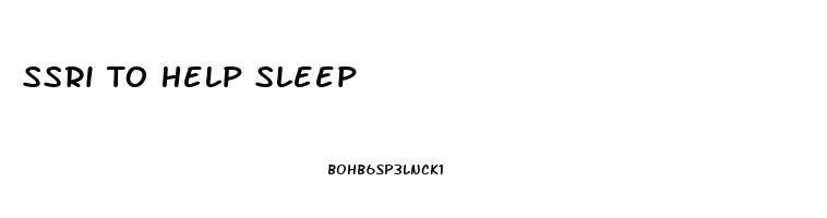 Ssri To Help Sleep