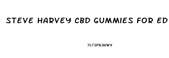 Steve Harvey Cbd Gummies For Ed