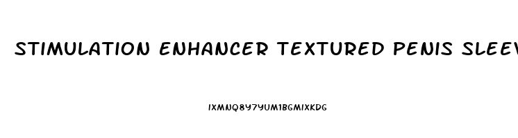 Stimulation Enhancer Textured Penis Sleeve