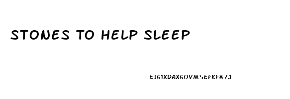 Stones To Help Sleep