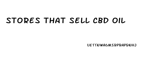 Stores That Sell Cbd Oil