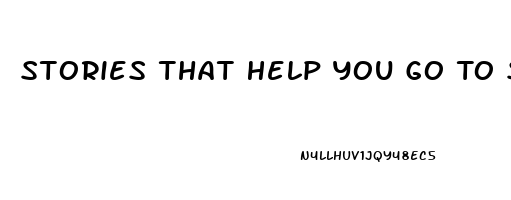 Stories That Help You Go To Sleep