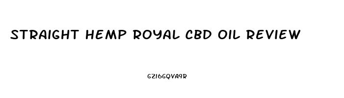 Straight Hemp Royal Cbd Oil Review