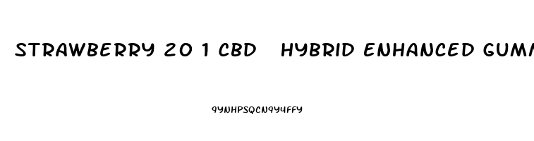 Strawberry 20 1 Cbd  Hybrid Enhanced Gummies 200 10mg