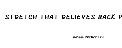 Stretch That Relieves Back Pain