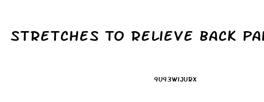 Stretches To Relieve Back Pain