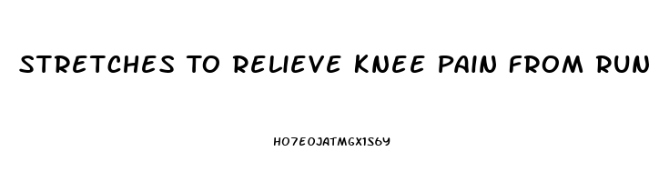 Stretches To Relieve Knee Pain From Running