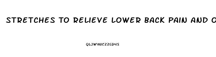 Stretches To Relieve Lower Back Pain And Open Tight Hips