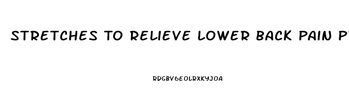 Stretches To Relieve Lower Back Pain Pregnancy