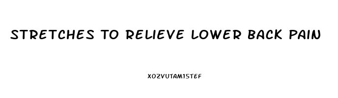 Stretches To Relieve Lower Back Pain