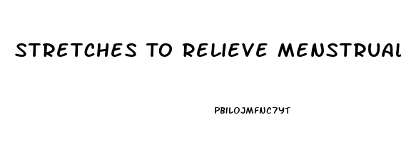 Stretches To Relieve Menstrual Back Pain