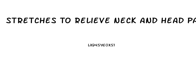 Stretches To Relieve Neck And Head Pain