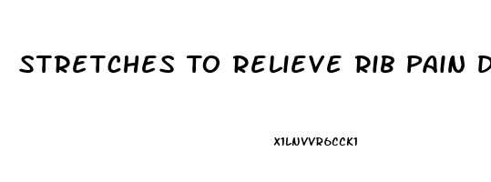 Stretches To Relieve Rib Pain During Pregnancy