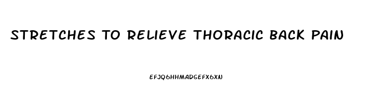 Stretches To Relieve Thoracic Back Pain