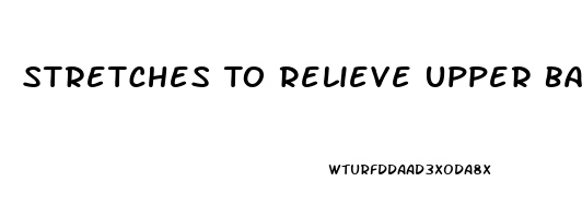 Stretches To Relieve Upper Back And Shoulder Pain