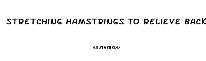 Stretching Hamstrings To Relieve Back Pain