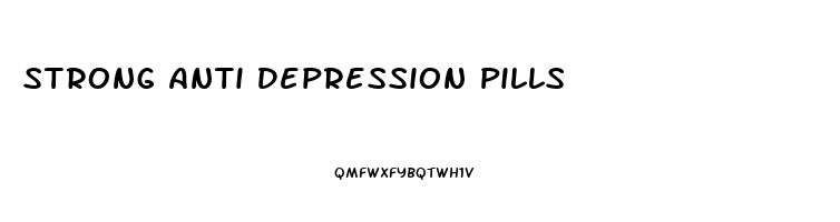 Strong Anti Depression Pills