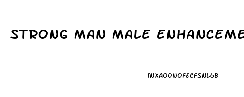 Strong Man Male Enhancement