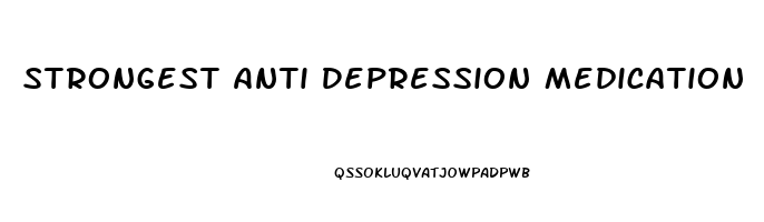 Strongest Anti Depression Medication