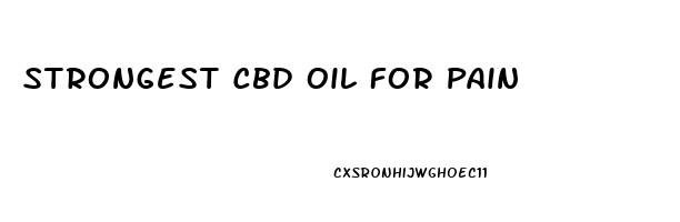 Strongest Cbd Oil For Pain