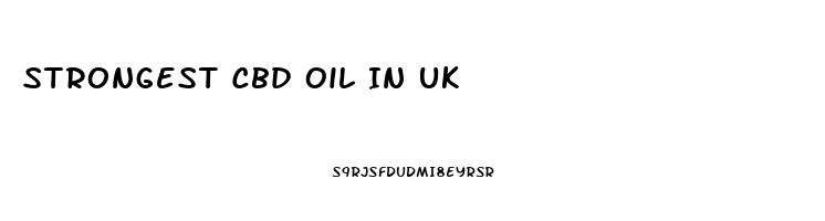 Strongest Cbd Oil In Uk