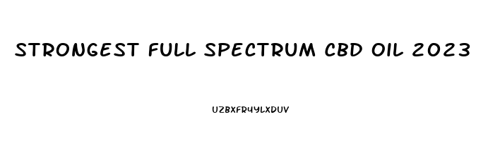 Strongest Full Spectrum Cbd Oil 2023