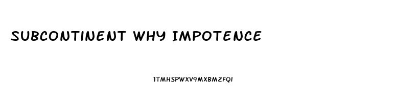 Subcontinent Why Impotence