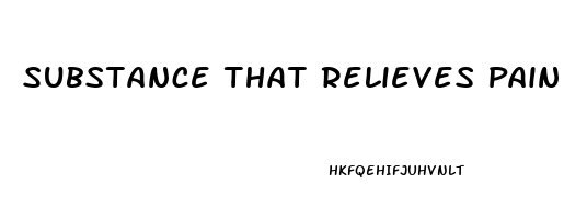 Substance That Relieves Pain