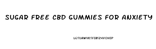 Sugar Free Cbd Gummies For Anxiety