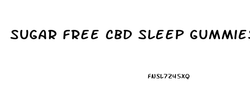 Sugar Free Cbd Sleep Gummies