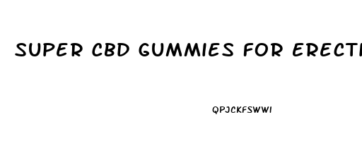 Super Cbd Gummies For Erectile Dysfunction Reviews