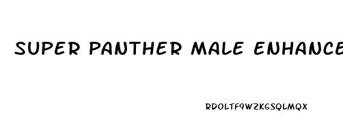 Super Panther Male Enhancement Pills