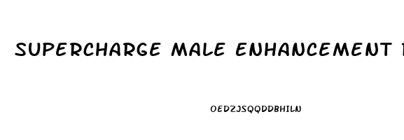 Supercharge Male Enhancement Reviews