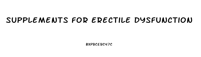 Supplements For Erectile Dysfunction