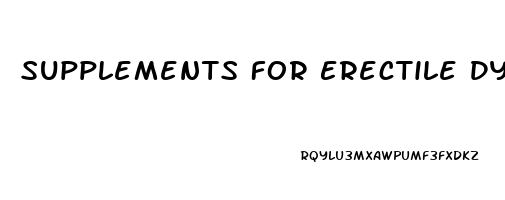 Supplements For Erectile Dysfunction Reddit